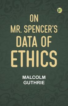 On Mr. Spencer's Data of Ethics