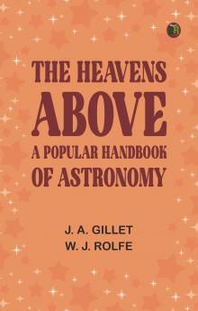 The Heavens Above: A Popular Handbook of Astronomy