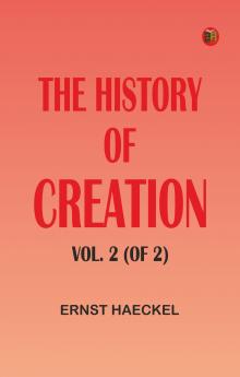 The History of Creation Vol. 2 (of 2)
