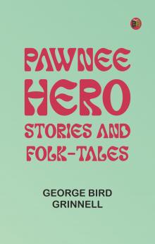 Pawnee Hero Stories and Folk-Tales