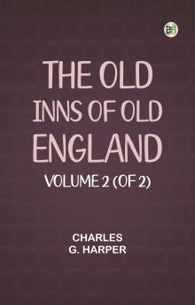 The Old Inns of Old England Volume 2 (of 2)