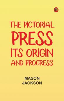 The Pictorial Press: Its Origin and Progress