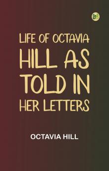 Life of Octavia Hill as Told in Her Letters