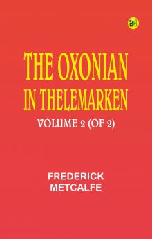 The Oxonian in Thelemarken volume 2 (of 2)