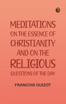 Meditations on the Essence of Christianity and on the Religious Questions of the Day