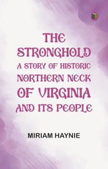 The Stronghold: A Story of Historic Northern Neck of Virginia and Its People