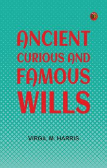 Ancient Curious and Famous Wills