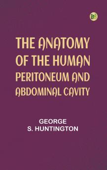 The Anatomy of the Human Peritoneum and Abdominal Cavity