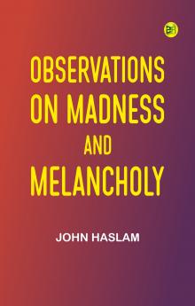 Observations on Madness and Melancholy