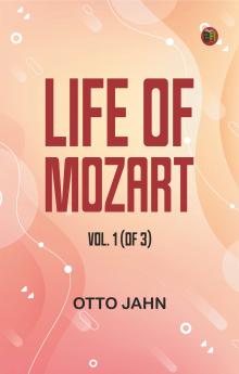Life of Mozart Vol. 1 (of 3)