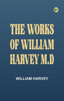 The Works of William Harvey M.D