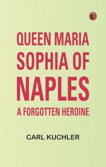 Queen Maria Sophia of Naples a Forgotten Heroine