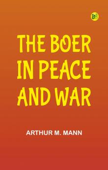 The Boer in Peace and War