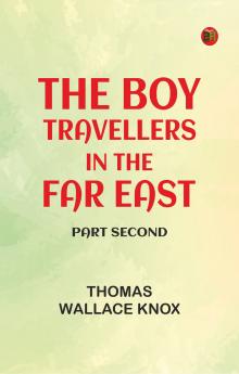 The Boy Travellers in the Far East Part Second