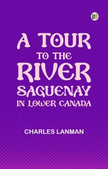 A Tour to the River Saguenay in Lower Canada