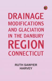 Drainage Modifications and Glaciation in the Danbury Region Connecticut