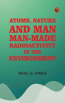 Atoms Nature and Man: Man-made Radioactivity in the Environment