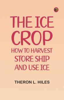 The Ice Crop: How to Harvest Store Ship and Use Ice