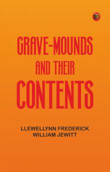Grave-mounds and Their Contents