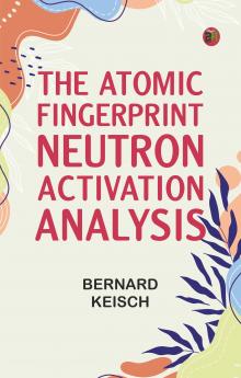 The Atomic Fingerprint: Neutron Activation Analysis