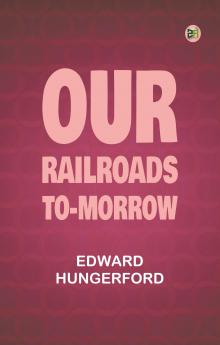 Our Railroads To-Morrow