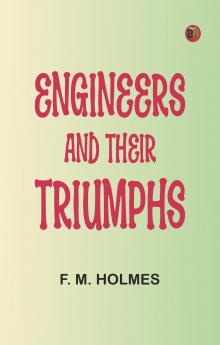 Engineers and their triumphs