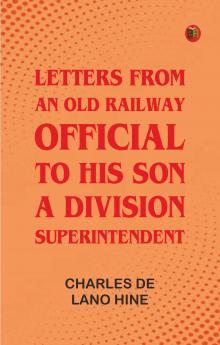 Letters from an Old Railway Official to His Son a Division Superintendent