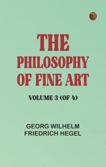 The Philosophy of Fine Art volume 3 (of 4)