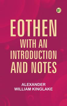 Eothen; with an Introduction and Notes