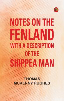 Notes on the Fenland; with A Description of the Shippea Man