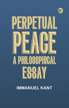 Perpetual Peace: A Philosophical Essay