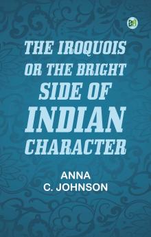 The Iroquois; or the bright side of Indian character