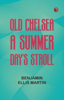 Old Chelsea: A Summer-Day's Stroll