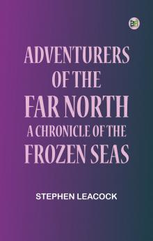 Adventurers of the Far North: A Chronicle of the Frozen Seas