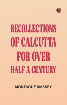 Recollections of Calcutta for over Half a Century