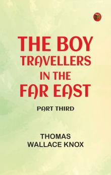 The Boy Travellers in the Far East Part Third