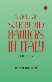 A View of Society and Manners in Italy Volume 1 (of 2)