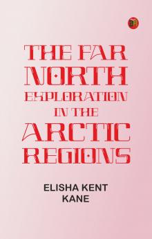 The Far North: Exploration in the Arctic Regions