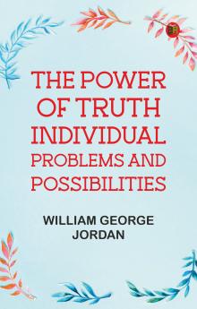 The Power of Truth: Individual Problems and Possibilities