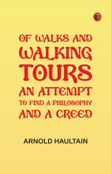 Of Walks and Walking Tours: An Attempt to find a Philosophy and a Creed