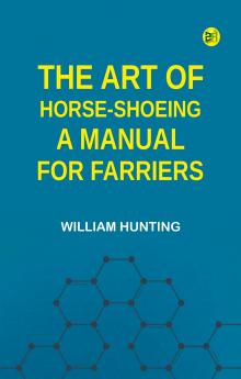 The Art of Horse-Shoeing: A Manual for Farriers