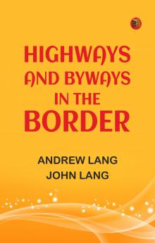 Highways and Byways in the Border