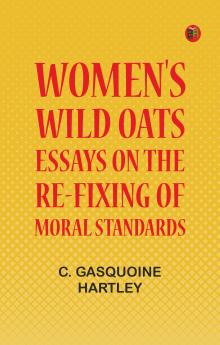Women's Wild Oats: Essays on the Re-fixing of Moral Standards