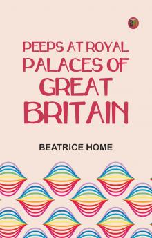 Peeps at Royal Palaces of Great Britain