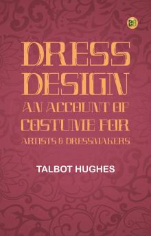 Dress Design: An Account of Costume for Artists & Dressmakers