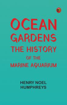 Ocean Gardens. The History of the Marine Aquarium