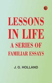 Lessons in Life; A Series of Familiar Essays