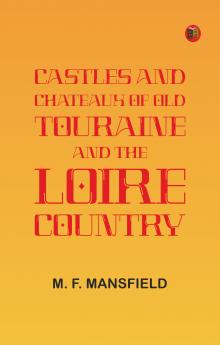 Castles and Chateaux of Old Touraine and the Loire Country