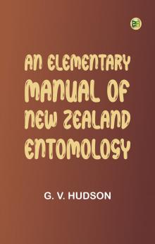 An Elementary Manual of New Zealand Entomology
