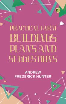 Practical Farm Buildings: Plans and Suggestions